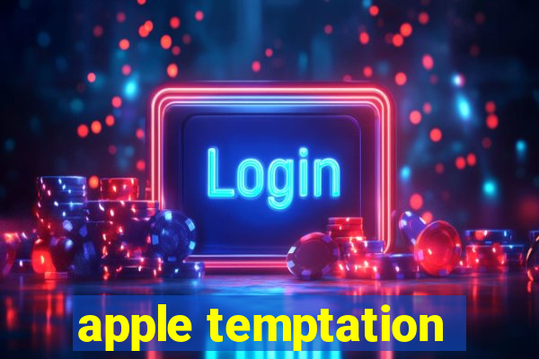 apple temptation