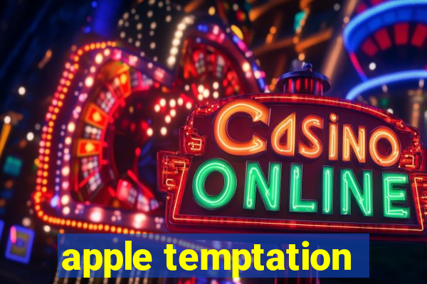 apple temptation