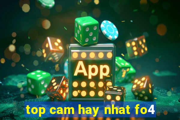 top cam hay nhat fo4