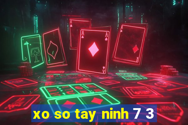 xo so tay ninh 7 3