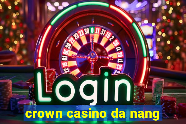 crown casino da nang