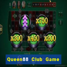 Queen88 Club Game Bài Khuyến Mãi