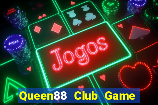 Queen88 Club Game Bài Khuyến Mãi