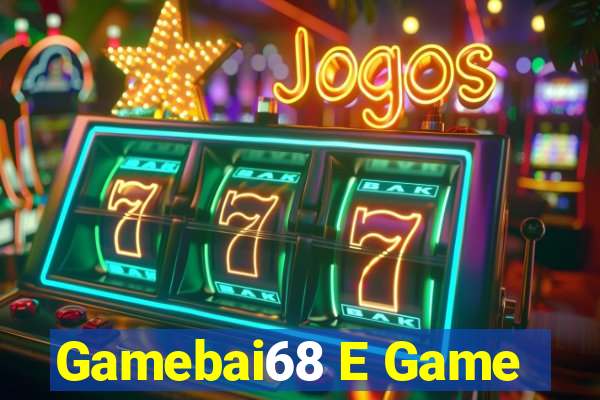 Gamebai68 E Game