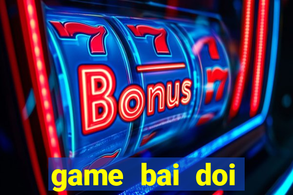 game bai doi thuong vip