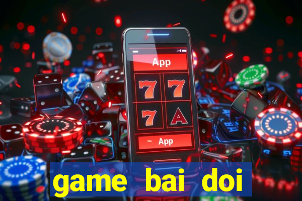 game bai doi thuong vip