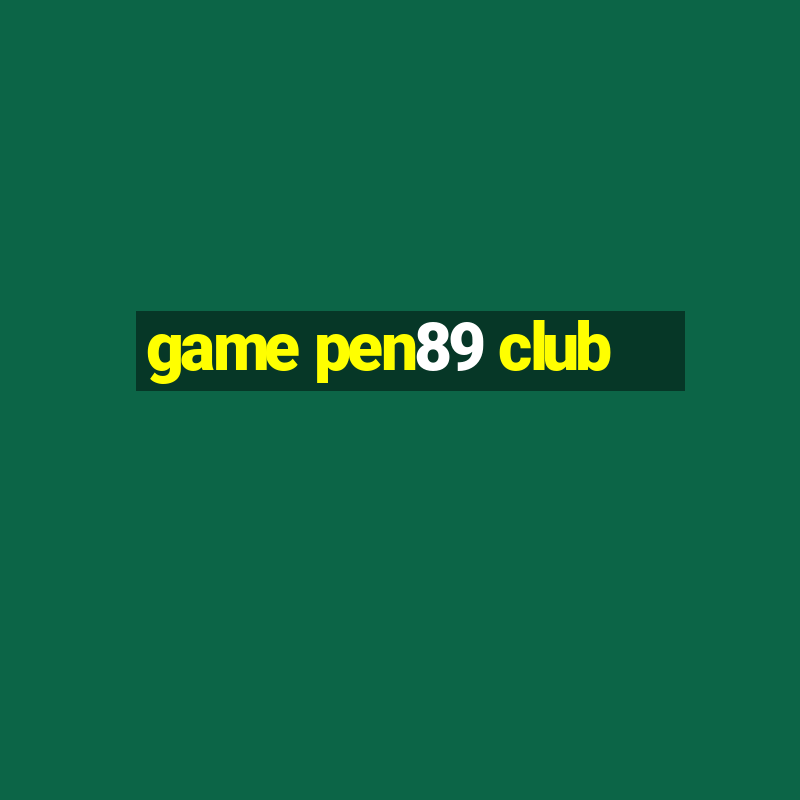 game pen89 club