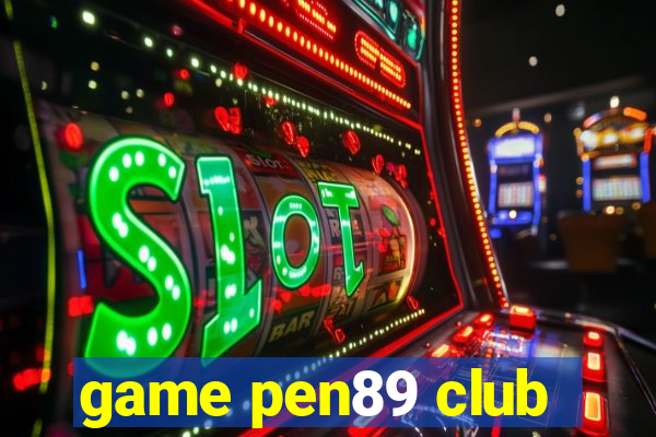 game pen89 club