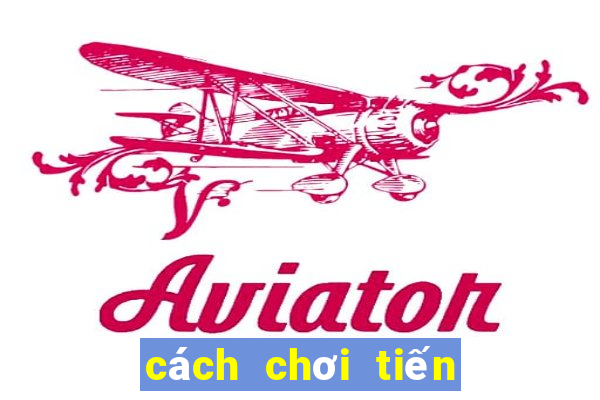 cách chơi tiến lên thắng 100