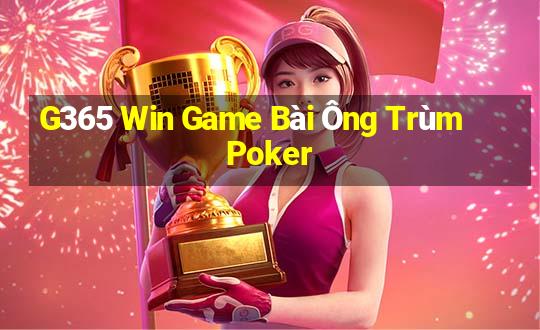 G365 Win Game Bài Ông Trùm Poker