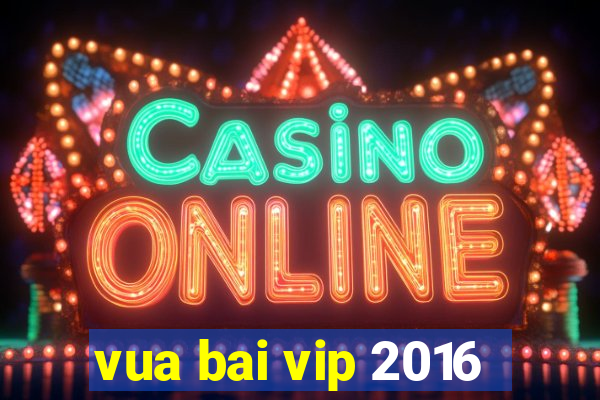 vua bai vip 2016