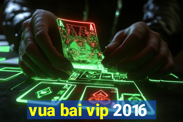 vua bai vip 2016