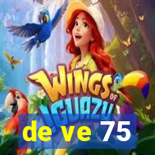 de ve 75