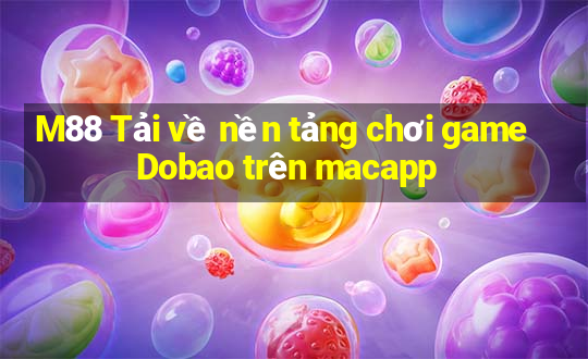 M88 Tải về nền tảng chơi game Dobao trên macapp