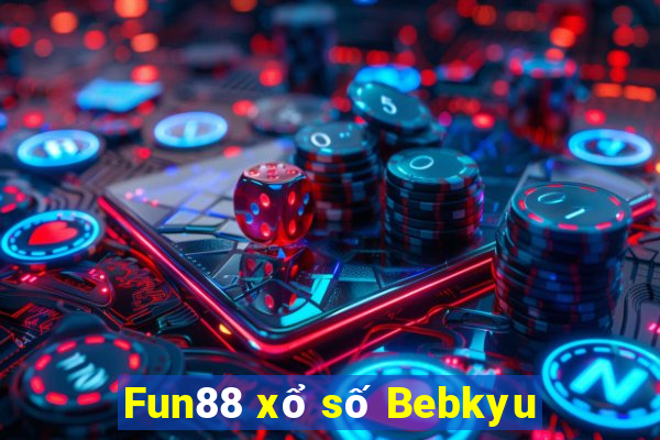 Fun88 xổ số Bebkyu