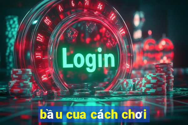 bầu cua cách chơi