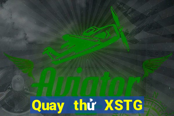 Quay thử XSTG ngày 2