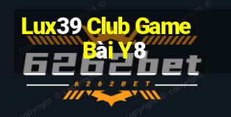 Lux39 Club Game Bài Y8