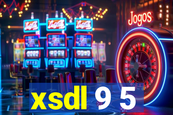 xsdl 9 5