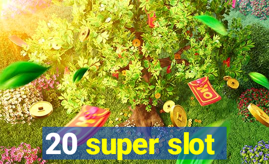 20 super slot