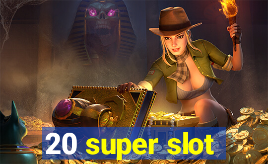 20 super slot