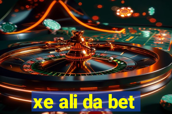 xe ali da bet