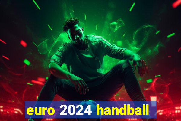 euro 2024 handball