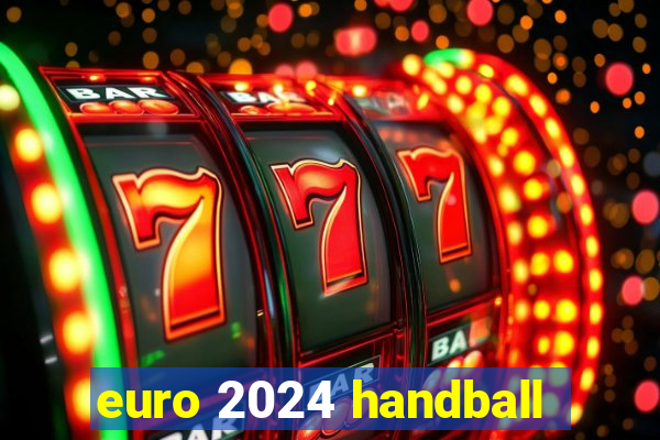 euro 2024 handball