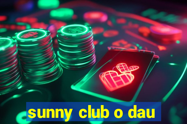 sunny club o dau