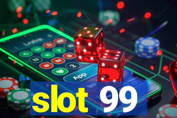 slot 99