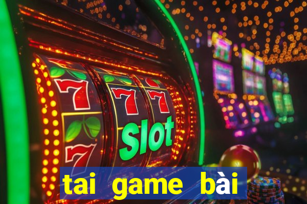 tai game bài đổi thưởng tặng vốn