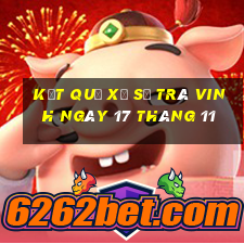 kết quả xổ số trà vinh ngày 17 tháng 11