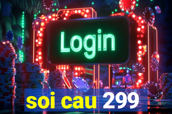 soi cau 299