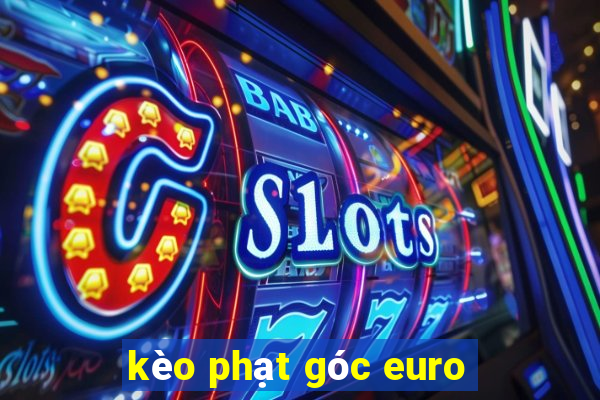 kèo phạt góc euro