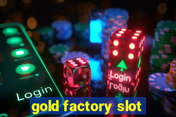 gold factory slot