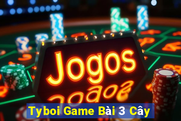 Tyboi Game Bài 3 Cây