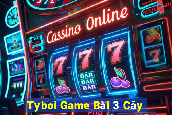 Tyboi Game Bài 3 Cây