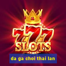 da ga choi thai lan