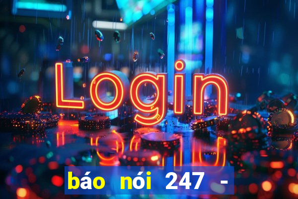 báo nói 247 - tin tức 24h