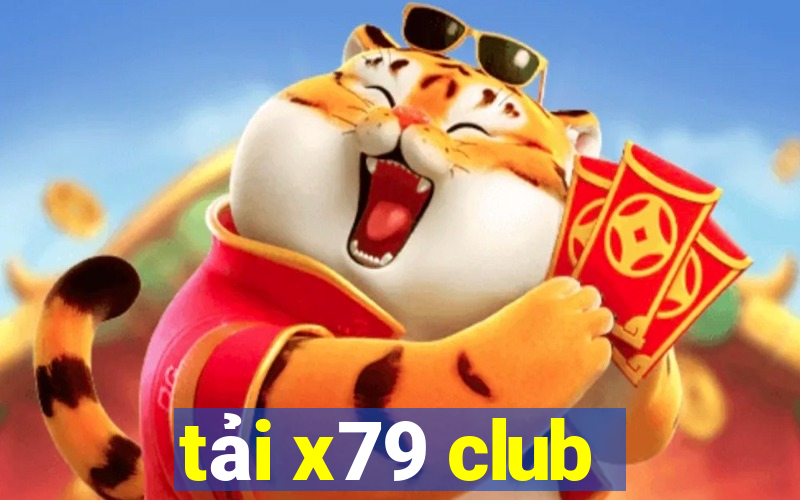 tải x79 club