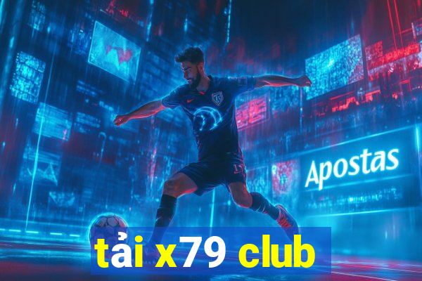 tải x79 club