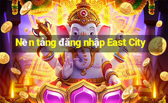 Nền tảng đăng nhập East City