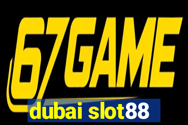 dubai slot88