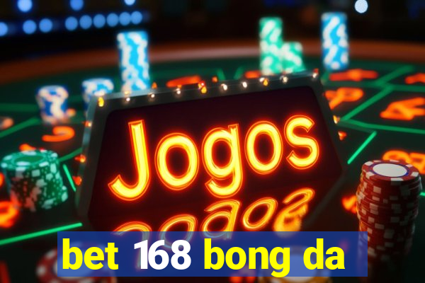 bet 168 bong da