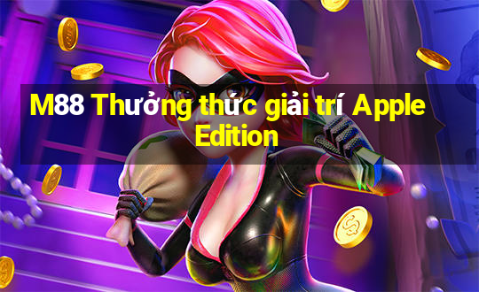 M88 Thưởng thức giải trí Apple Edition