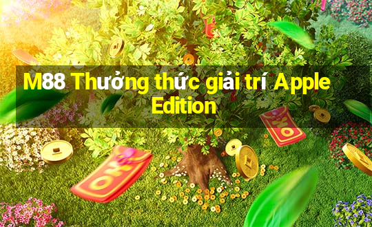 M88 Thưởng thức giải trí Apple Edition