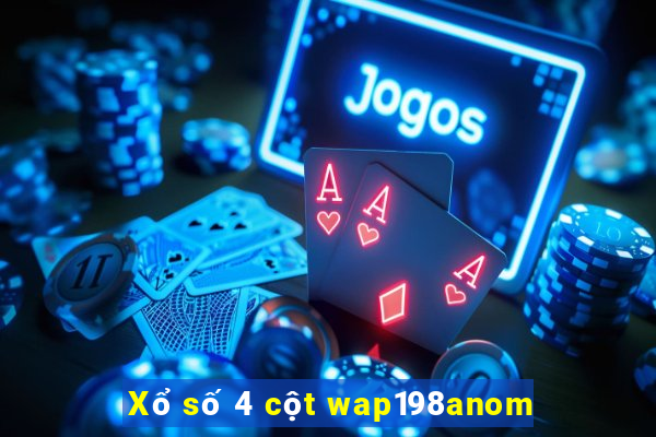 Xổ số 4 cột wap198anom