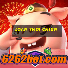 loan thoi chien