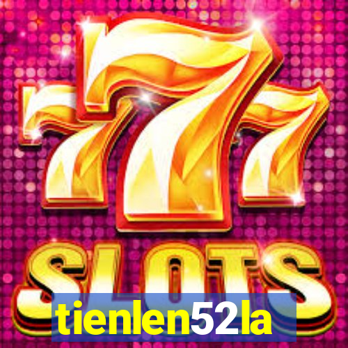 tienlen52la