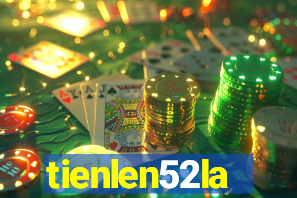 tienlen52la